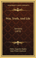 Way, Truth, And Life