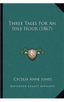 Three Tales For An Idle Hour (1867)