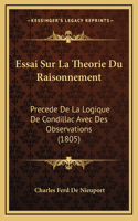 Essai Sur La Theorie Du Raisonnement: Precede De La Logique De Condillac Avec Des Observations (1805)