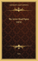 The Arrow-Head Papers (1874)