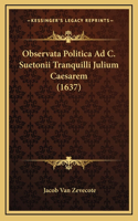 Observata Politica Ad C. Suetonii Tranquilli Julium Caesarem (1637)