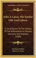John A Lasco, His Earlier Life And Labors