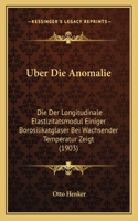 Uber Die Anomalie: Die Der Longitudinale Elastizitatsmodul Einiger Borosilikatglaser Bei Wachsender Temperatur Zeigt (1903)(German)