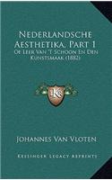 Nederlandsche Aesthetika, Part 1: Of Leer Van 'T Schoon En Den Kunstsmaak (1882)