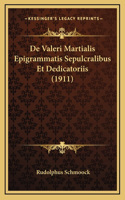 De Valeri Martialis Epigrammatis Sepulcralibus Et Dedicatoriis (1911)