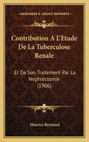 Contribution A L'Etude De La Tuberculose Renale