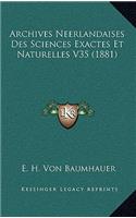 Archives Neerlandaises Des Sciences Exactes Et Naturelles V35 (1881)