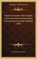 Oratio De Praeclaris Vitae Praesidiis Contra Adversam Fortunam, Quibus Veterum Auctorum Scripta Abundant (1800)