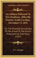An Address Delivered At New Bordeaux, Abbeville District, South Carolina, November 15, 1854