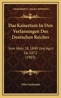Das Kaisertum In Den Verfassungen Des Deutschen Reiches