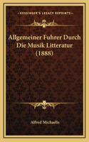 Allgemeiner Fuhrer Durch Die Musik Litteratur (1888)