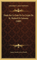Etude Sur La Date De La Crypte De St. Medard De Soissons (1889)