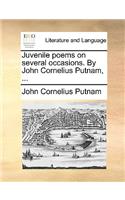Juvenile Poems on Several Occasions. by John Cornelius Putnam, ...: (English)