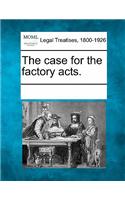 The case for the factory acts.: (English)