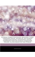 Articles on Internal Combustion Engine, Including: Turbo-Compound Engine, History of the Internal Combustion Engine, Interference Engine, Component Parts of Internal Combustion Engines, Allianceberns