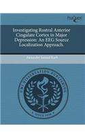 Investigating Rostral Anterior Cingulate Cortex in Major Depression: An Eeg Source Localization Approach