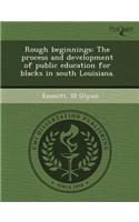 Rough Beginnings: The Process and Development of Public Education for Blacks in South Louisiana