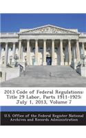 2013 Code of Federal Regulations: Title 29 Labor, Parts 1911-1925: July 1, 2013, Volume 7