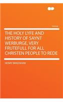 The Holy Lyfe and History of Saynt Werburge, Very Frutefull for All Christen People to Rede