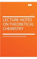 Lecture-Notes on Theoretical Chemistry