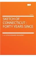 Sketch of Connecticut: Forty Years Since