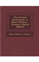 The French Revolution: A Short History