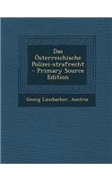 Das Osterreichische Polizei-Strafrecht - Primary Source Edition