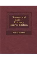 Sesame and Lilies - Primary Source Edition