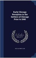 Early Chicago Reception to the Settlers of Chicago Prior to 1840