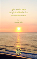 Light on the Path to Spiritual Perfection - Additional Articles V