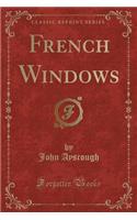 French Windows (Classic Reprint)