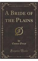 A Bride of the Plains (Classic Reprint): (English)