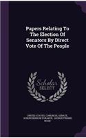 Papers Relating to the Election of Senators by Direct Vote of the People