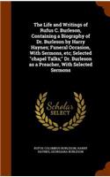 The Life and Writings of Rufus C. Burleson, Containing a Biography of Dr. Burleson by Harry Haynes; Funeral Occasion, with Sermons, Etc; Selected Chapel Talks; Dr. Burleson as a Preacher, with Selected Sermons