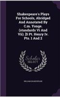 Shakespeare's Plays For Schools, Abridged And Annotated By C.m. Yonge. (standards Vi And Vii). [5 Pt. Henry Iv. Pts. 1 And 2