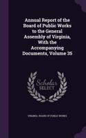 Annual Report of the Board of Public Works to the General Assembly of Virginia, with the Accompanying Documents, Volume 35