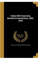 Cedar Hill Cemetery, Hartford Connecticut, 1863-1903