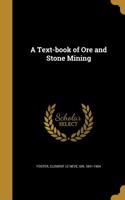 A Text-Book of Ore and Stone Mining