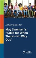 A Study Guide for May Swensen's "Fable for When There's No Way Out"