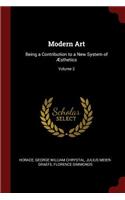 Modern Art: Being a Contribution to a New System of Æsthetics; Volume 2