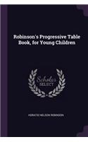 Robinson's Progressive Table Book, for Young Children