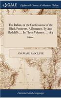 The Italian, or the Confessional of the Black Penitents. a Romance. by Ann Radcliffe, ... in Three Volumes. ... of 3; Volume 1