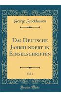 Das Deutsche Jahrhundert in Einzelschriften, Vol. 2 (Classic Reprint)
