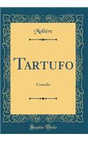 Tartufo: Comedia (Classic Reprint)