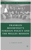 Franklin Roosevelt's Foreign Policy and the Welles Mission