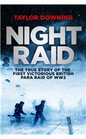 Night Raid: The True Story of the First Victorious British Para Raid of WWII