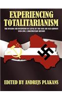 Experiencing Totalitarianism: The Invasion and Occupation of Latvia by the USSR and Nazi Germany 1939-1991