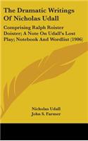 Dramatic Writings of Nicholas Udall