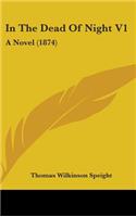 In the Dead of Night V1: A Novel (1874)