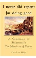 I never did repent for doing good